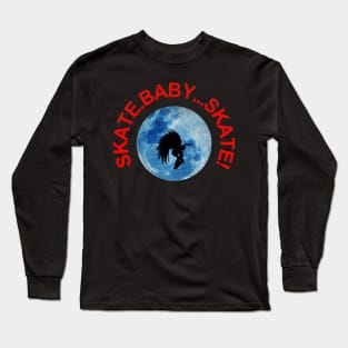 Skate Baby Skate Long Sleeve T-Shirt